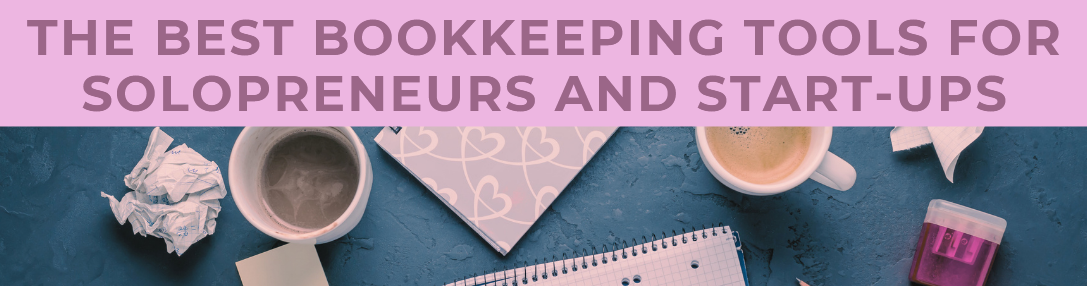 THE BEST BOOKKEEPING TOOLS FORSOLOPRENEURS AND START-UPS